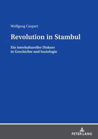 Revolution in Stambul; Ein interkultureller Diskurs in Geschichte und Soziologie