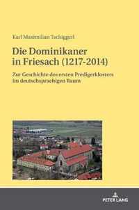 Die Dominikaner in Friesach (1217-2014); Zur Geschichte des ersten Predigerklosters im deutschsprachigen Raum