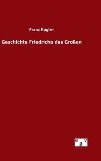 Geschichte Friedrichs des Grossen