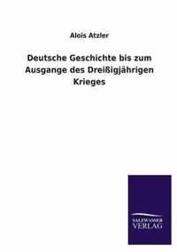 Deutsche Geschichte Bis Zum Ausgange Des Dreissigjahrigen Krieges