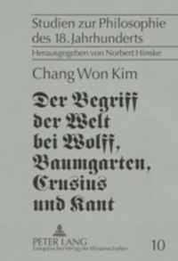 Der Begriff Der Welt Bei Wolff, Baumgarten, Crusius Und Kant