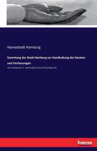Sammlung der Stadt Hamburg zur Handhabung der Gesetze und Verfassungen