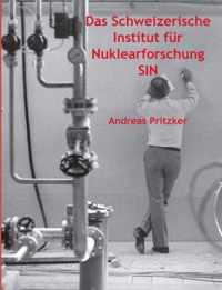 Das Schweizerische Institut fur Nuklearforschung SIN
