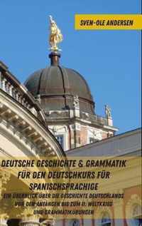 Deutsche Geschichte & Grammatik Fuer Den Deutschkurs Fuer Spanischsprachige