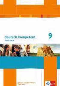 deutsch.kompetent 9. Klasse. Arbeitsheft mit Lösungen. Ausgabe für Sachsen, Sachsen-Anhalt und Thüringen