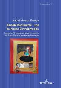 Dunkle Kontinente und onirische Schreibweisen; Bausteine fur eine alternative Genealogie der Traumliteratur von Nodier bis Cixous