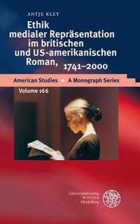 Ethik Medialer Reprasentation Im Britischen Und Us-Amerikanischen Roman, 1741-2000