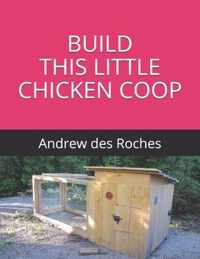 Build This Little Chicken COOP
