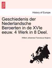 Geschiedenis Der Nederlandsche Beroerten in de Xvie Eeuw. 4 Werk in 8 Deel.