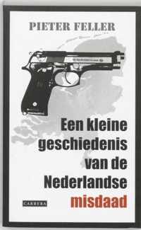 Een Kleine Geschiedenis Van De Nederlandse Misdaad Na 1945