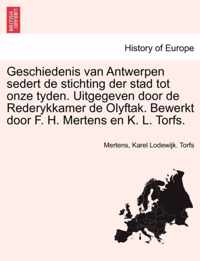 Geschiedenis Van Antwerpen Sedert de Stichting Der Stad Tot Onze Tyden. Uitgegeven Door de Rederykkamer de Olyftak. Bewerkt Door F. H. Mertens En K. L. Torfs. Zesde Deel