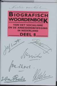 Biografisch Woordenboek Van Het Socialisme En De Arbeidersbeweging In Nederland / 8