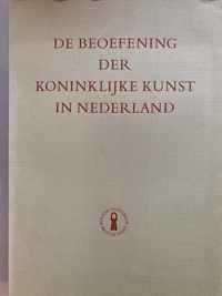 De beoefening der koninklijke kunst in Nederland