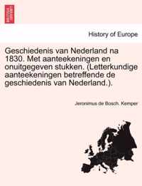 Geschiedenis Van Nederland Na 1830. Met Aanteekeningen En Onuitgegeven Stukken. (Letterkundige Aanteekeningen Betreffende de Geschiedenis Van Nederland.). Vijfde Deel