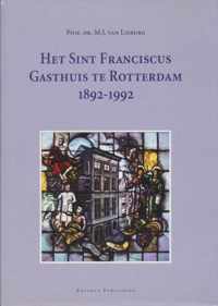 Het Sint Franciscus Gasthuis te Rotterdam 1892-1992