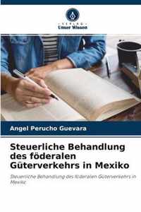 Steuerliche Behandlung des foederalen Guterverkehrs in Mexiko