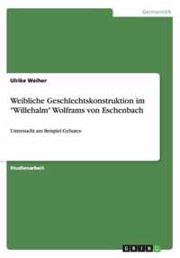 Weibliche Geschlechtskonstruktion im Willehalm Wolframs von Eschenbach: Untersucht am Beispiel Gyburcs