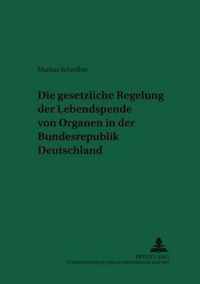 Die Gesetzliche Regelung Der Lebendspende Von Organen in Der Bundesrepublik Deutschland