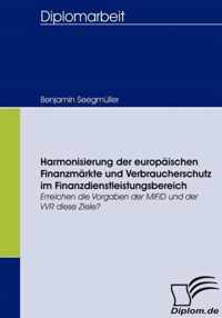 Harmonisierung der europäischen Finanzmärkte und Verbraucherschutz im Finanzdienstleistungsbereich: Erreichen die Vorgaben der MiFID und der VVR diese