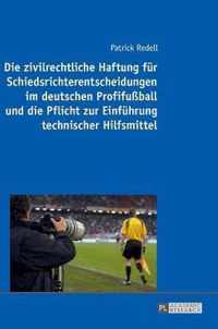 Die Zivilrechtliche Haftung Fuer Schiedsrichterentscheidungen Im Deutschen Profifussball Und Die Pflicht Zur Einfuehrung Technischer Hilfsmittel