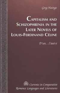 Capitalism and Schizophrenia in the Later Novels of Louis-Ferdinand Celine