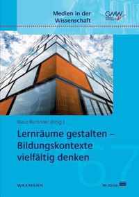 Lernraume gestalten - Bildungskontexte vielfaltig denken