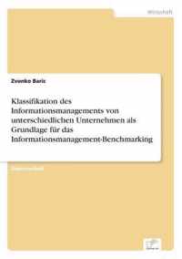 Klassifikation des Informationsmanagements von unterschiedlichen Unternehmen als Grundlage fur das Informationsmanagement-Benchmarking