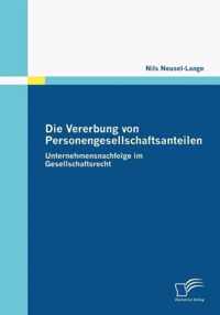 Die Vererbung von Personengesellschaftsanteilen: Unternehmensnachfolge im Gesellschaftsrecht