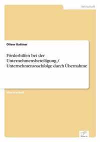 Foerderhilfen bei der Unternehmensbeteiligung / Unternehmensnachfolge durch UEbernahme