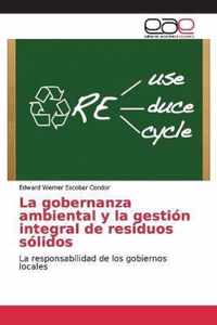 La gobernanza ambiental y la gestion integral de residuos solidos