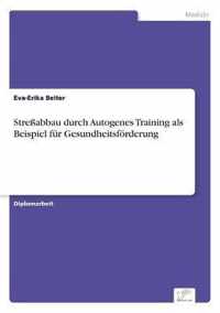 Stressabbau durch Autogenes Training als Beispiel fur Gesundheitsfoerderung