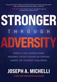 Stronger Through Adversity: World-Class Leaders Share Pandemic-Tested Lessons on Thriving During the Toughest Challenges