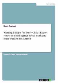 'Getting it Right for Every Child'. Expert views on multi agency social work and child welfare in Scotland