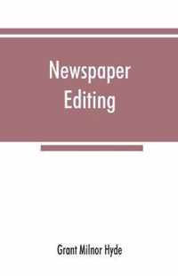 Newspaper editing; a manual for editors, copyreaders, and students of newspaper desk work