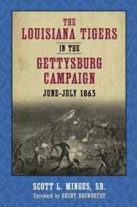 The Louisiana Tigers in the Gettysburg Campaign, June-July 1863