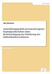 Ausschuttungspolitik personenbezogener Kapitalgesellschaften unter Berucksichtigung der Einfuhrung des Halbeinkunfterverfahrens