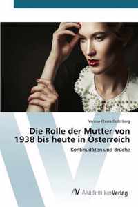 Die Rolle der Mutter von 1938 bis heute in OEsterreich