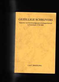 Gezellige Schrijvers. Aspecten Van Letterkundige Genootschappelijkheid in Nederland, 1750-1800