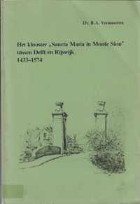 Het klooster "Sancta Maria in Monte Sion" tussen Delft en Rijswijk 1433-1574
