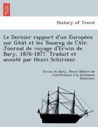 Le Dernier Rapport D'Un Europe En Sur Gha T Et Les Touareg de L'Ai R. Journal de Voyage D'Erwin de Bary, 1876-1877. Traduit Et Annote Par Henri Schirmer.