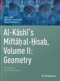 Al Kashi s Miftah al Hisab Volume II Geometry