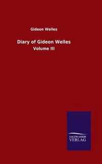 Diary of Gideon Welles: Volume III