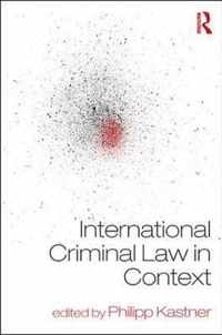 International Criminal Law in Context