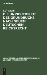 Die Unrichtigkeit des Grundbuchs nach neuem Deutschen Reichsrecht