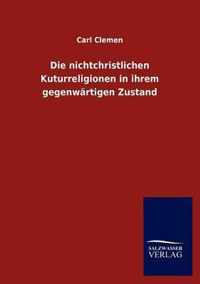 Die nichtchristlichen Kuturreligionen in ihrem gegenwärtigen Zustand