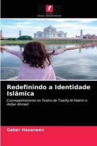 Redefinindo a Identidade Islamica