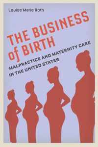 The Business of Birth Malpractice and Maternity Care in the United States