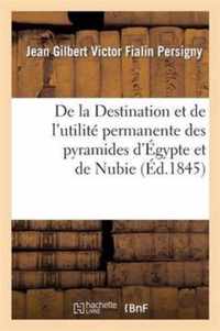 de la Destination Et de l'Utilite Permanente Des Pyramides d'Egypte Et de Nubie