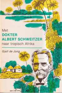 Met Dr. Albert Schweitzer naar Tropisch Afrika