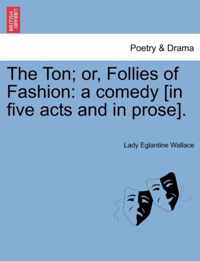 The Ton; Or, Follies of Fashion
